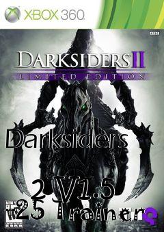 Box art for Darksiders
            2 V1.5 +25 Trainer