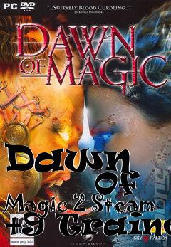 Box art for Dawn
            Of Magic 2 Steam +9 Trainer