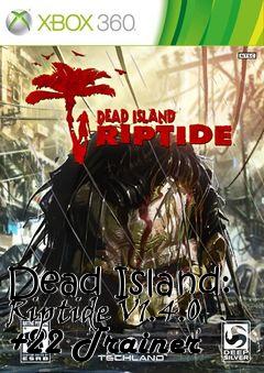 Box art for Dead
Island: Riptide V1.4.0 +22 Trainer