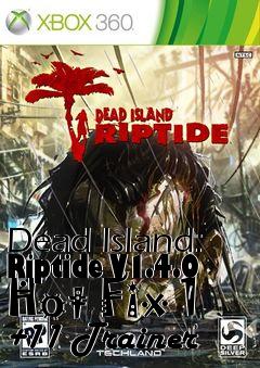 Box art for Dead
Island: Riptide V1.4.0 Hot Fix 1 +11 Trainer
