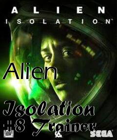 Box art for Alien
            Isolation +8 Trainer