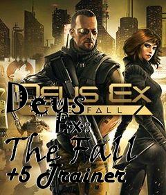 Box art for Deus
            Ex: The Fall +5 Trainer