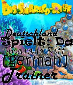 Box art for Deutschland
Spielt: Das Smaragd Riff [german] Trainer