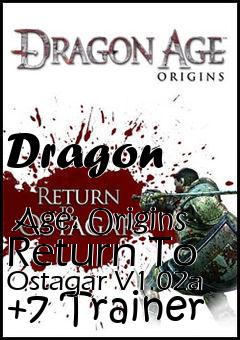 Box art for Dragon
            Age: Origins- Return To Ostagar V1.02a +7 Trainer