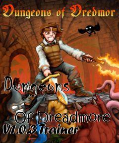 Box art for Dungeons
            Of Dreadmore V1.0.3 Trainer