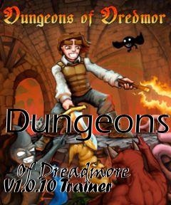 Box art for Dungeons
            Of Dreadmore V1.0.10 Trainer