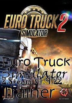 Box art for Euro
Truck Simulator 2 Steam V1.9.22 Trainer