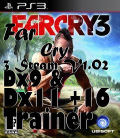 Box art for Far
            Cry 3 Steam V1.02 Dx9 & Dx11 +16 Trainer