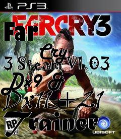 Box art for Far
            Cry 3 Steam V1.03 Dx9 & Dx11 +21 Trainer