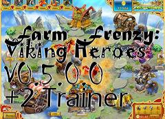 Box art for Farm
Frenzy: Viking Heroes V0.5.0.0 +2 Trainer