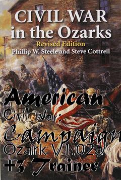 Box art for American
Civil War: Campaign Ozark V1.02a +3 Trainer