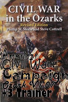 Box art for American
Civil War: Campaign Ozark V1.07 +3 Trainer