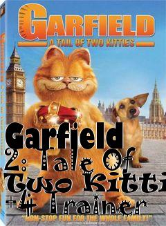 Box art for Garfield
2: Tale Of Two Kitties +4 Trainer