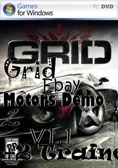 Box art for Grid
            Ebay Motors Demo 2
            V1.1 +2 Trainer