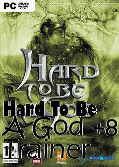 Box art for Hard
To Be A God +8 Trainer