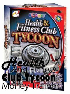 Box art for Health
      And Fitness Club Tycoon Money Trainer