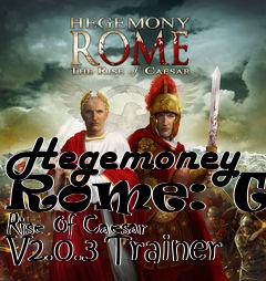 Box art for Hegemoney
Rome: The Rise Of Caesar V2.0.3 Trainer