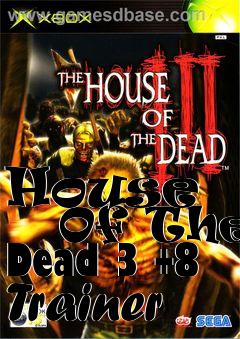 Box art for House
      Of The Dead 3 +8 Trainer