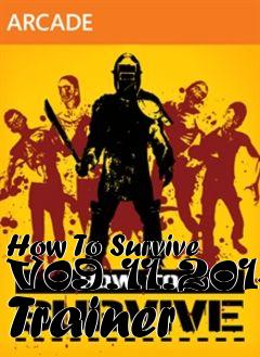 Box art for How
To Survive V09.11.2014 Trainer