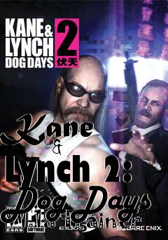 Box art for Kane
            & Lynch 2: Dog Days V1.1a Trainer