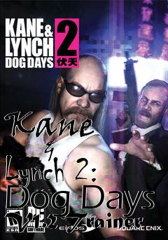 Box art for Kane
            & Lynch 2: Dog Days V1.2 Trainer