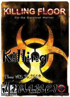 Box art for Killing
            Floor V05.16.2009 Trainer