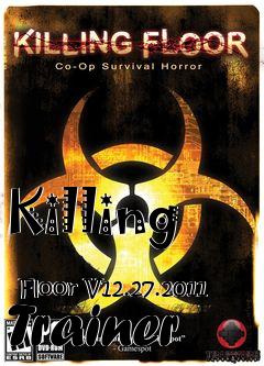 Box art for Killing
            Floor V12.27.2011 Trainer