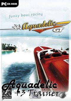 Box art for Aquadelic
Gt +3 Trainer