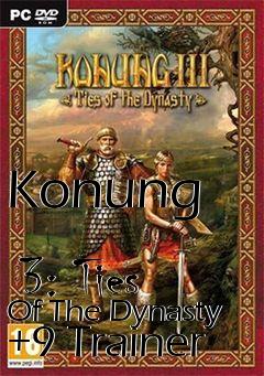 Box art for Konung
            3: Ties Of The Dynasty +9 Trainer