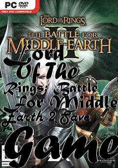 Box art for Lord
      Of The Rings: Battle For Middle Earth 2 Save Game