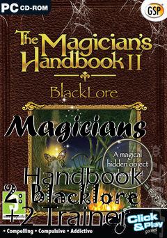 Box art for Magicians
            Handbook 2: Blacklore +2 Trainer