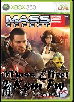 Box art for Mass
Effect 2 Ksm Fw Dlc +15 Trainer