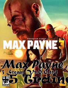 Box art for Max
Payne 3 Steam V1.0.0.114 +5 Trainer