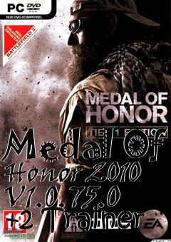Box art for Medal
Of Honor 2010 V1.0.75.0 +2 Trainer