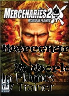 Box art for Mercenaries
            2: World In Flames +7 Trainer