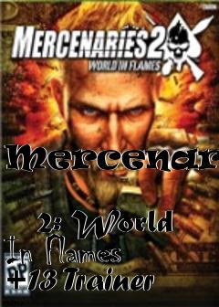 Box art for Mercenaries
            2: World In Flames +13 Trainer