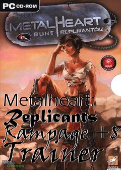 Box art for Metalheart:
Replicants Rampage +8 Trainer