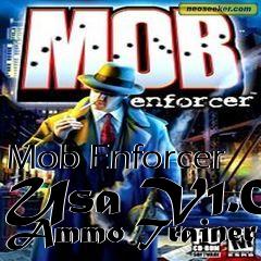 Box art for Mob
Enforcer Usa V1.0 Ammo Trainer