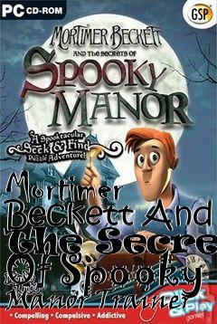 Box art for Mortimer
Beckett And The Secrets Of Spooky Manor Trainer