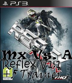 Box art for Mx
Vs. Atv Reflex V1.1 +5 Trainer