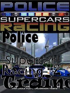 Box art for Police
            Supercar Racing +2 Trainer