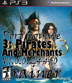 Box art for Port
Royale 3: Pirates And Merchants V1.0.0.24450 Trainer