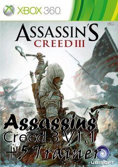 Box art for Assassins
Creed 3 V1.1 +5 Trainer