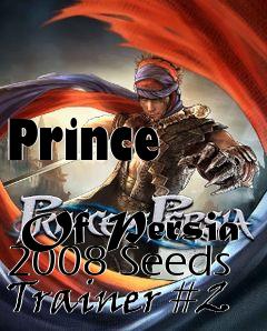 Box art for Prince
            Of Persia 2008 Seeds Trainer #2