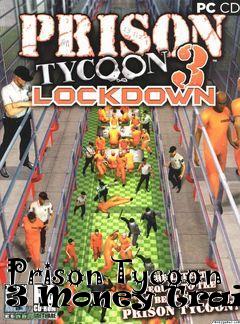 Box art for Prison
Tycoon 3 Money Trainer