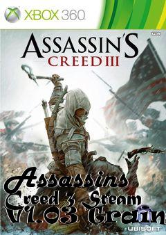 Box art for Assassins
Creed 3 Steam V1.03 Trainer