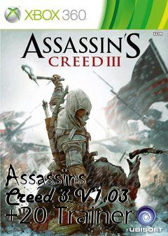 Box art for Assassins
Creed 3 V1.03 +20 Trainer