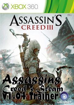 Box art for Assassins
Creed 3 Steam V1.04 Trainer