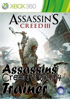 Box art for Assassins
Creed 3 V1.04 Trainer