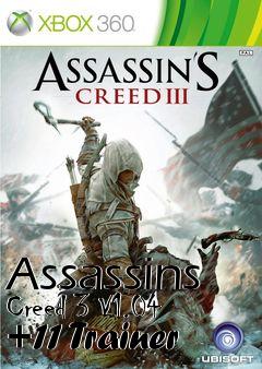 Box art for Assassins
Creed 3 V1.04 +11 Trainer